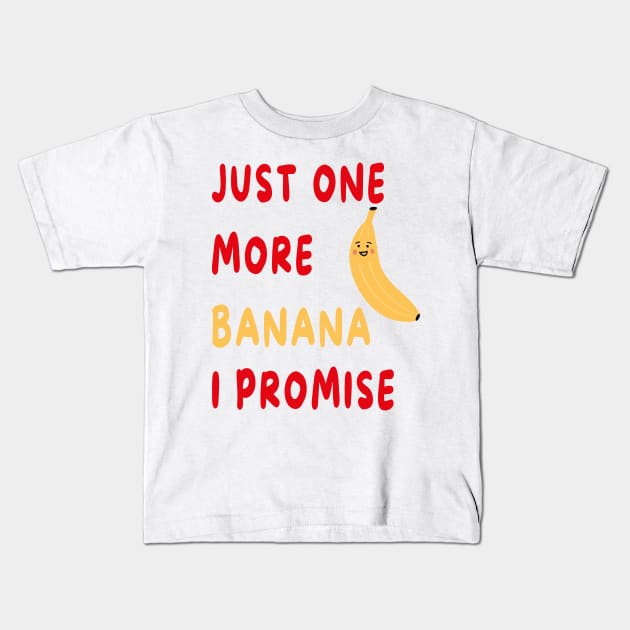 Just One More Banana I Promise Kids T-Shirt by artbypond